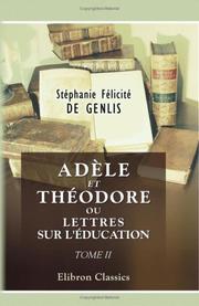 Cover of: Adèle et Théodore, ou Lettres sur l\'éducation by Stéphanie Félicité, comtesse de Genlis