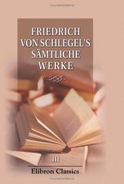 Cover of: Fried. v. Schlegel\'s sämtliche Werke: Band 3. Studien des classischen Altertums. Teil 1