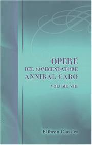 Cover of: Opere del commendatore Annibal Caro: Volume 8. L\'Eneide di Virgilio. Tradotta dal commendatore Annibal Caro