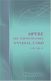 Cover of: Opere del commendatore Annibal Caro by Annibal Caro, Annibal Caro