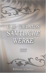Cover of: C. M. Wielands sämtliche Werke by Christoph Martin Wieland