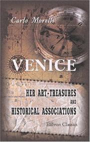 Cover of: Venice. Her Art-Treasures and Historical Associations: A guide to the city and the neighbouring islands, translated and compiled from the first Italian edition