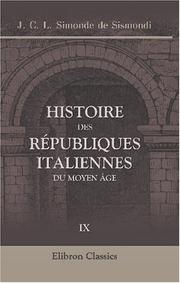 Cover of: Histoire des républiques italiennes du moyen âge by Jean-Charles-Léonard Simonde Sismondi, Jean-Charles-Léonard Simonde Sismondi