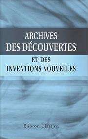 Cover of: Archives des découvertes et des inventions nouvelles: Faites dans les sciences, les arts et les manufactures, tant en France que dans les pays étrangers pendant l'année 1817
