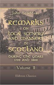 Cover of: Remarks on Local Scenery and Manners in Scotland during the Years 1799 and 1800 by John Stoddart