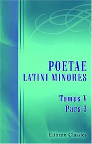Cover of: Poetae latini minores: Tomus 5, Pars 3. Carminum geographicorum reliqua complectens