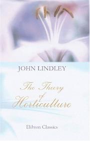 The theory of horticulture by John Lindley