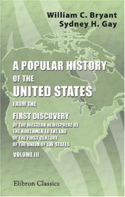 Cover of: A Popular History of the United States, from the First Discovery of the Western Hemisphere by the Northmen, to the End of the Civil War by William Cullen Bryant