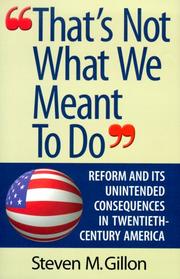 Cover of: That's Not What We Meant to Do: Reform and Its Unintended Consequences in the Twentieth Century