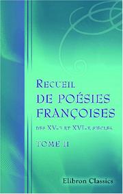 Cover of: Recueil de poésies françoises des XV-e et XVI-e siècles: Morales, facétieuses, historiques. Réunies et annotées par Anatole de Montaiglon. Tome 2