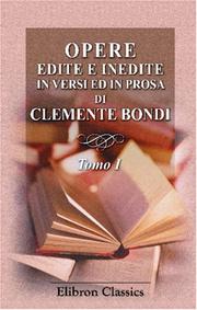 Cover of: Opere edite e inedite in versi ed in prosa di Clemente Bondi by Clemente Bondi, Clemente Bondi