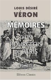 Cover of: Mémoires d\'un bourgeois de Paris: [Par] Le Dr L. Veron. Tome 2