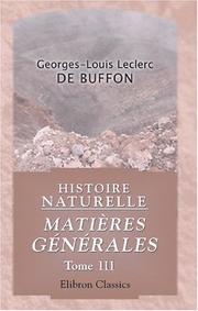 Cover of: Histoire naturelle. Matières générales by Georges-Louis Leclerc, comte de Buffon