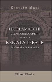 Cover of: I Burlamacchi e di alcuni documenti intorno a Renata d\'Este, duchessa di Ferrara by Ernesto Masi