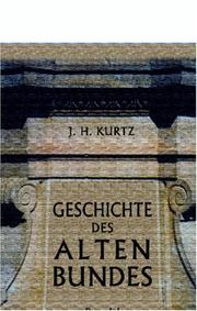 Cover of: Geschichte des alten Bundes by Johann Heinrich Kurtz, Johann Heinrich Kurtz