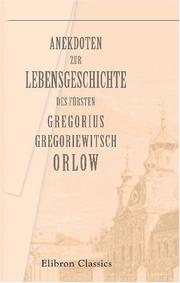 Cover of: Anekdoten zur Lebensgeschichte des Fürsten Gregorius Gregoriewitsch Orlow