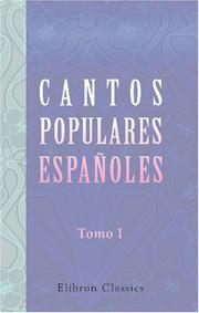 Cover of: Cantos populares españoles: Recogidos, ordenados é ilustrados por Francisco Rodriguez Marin. Tomo 1