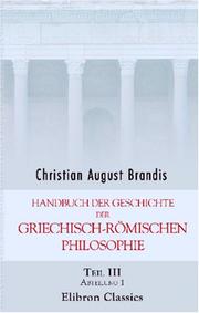 Cover of: Handbuch der Geschichte der griechisch-römischen Philosophie: Teil 3, Abteilung 1 by Christian August Brandis