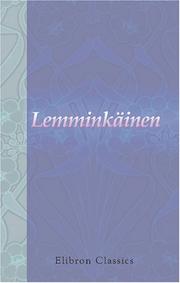 Cover of: Lemminkäinen: En sång-cykel ur Kalevala. Öfversatt af Carl Gust. Borg