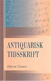 Cover of: Antiquarisk tidsskrift: Udgivet af Det Kongelige Nordiske Oldskrift-Selskab. 1855 - 1857
