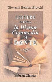 Cover of: Lettere sopra la Divina Commedia di Dante: Con alcune note ed un appendice. Seconda edizione contenente le Considerazioni filosofiche di F. G. G. Schelling sopra Dante