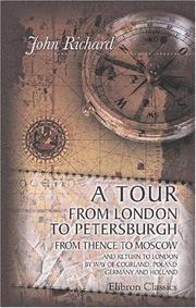 Cover of: A Tour from London to Petersburgh, from Thence to Moscow, and Return to London by Way of Courland, Poland, Germany and Holland