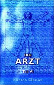 Cover of: Der Arzt: Eine medizinische Wochenschrift. Teil 6