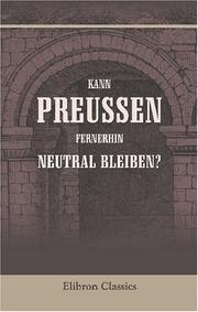 Cover of: Kann Preussen fernerhin neutral bleiben?