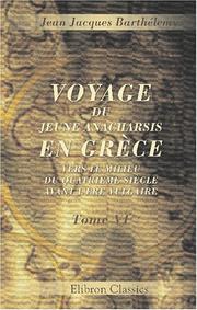 Cover of: Voyage du jeune Anacharsis en Grèce, vers le milieu du quatrième siècle avant l&apos;ère vulgaire by Jean-Jacques Barthélemy