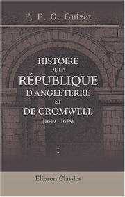 Cover of: Histoire de la république d\'Angleterre et de Cromwell (1649 - 1658): Tome 1