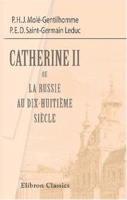 Cover of: Catherine II, ou la Russie au dix-huitième siècle: Scènes historiques