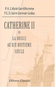 Cover of: Catherine II, ou la Russie au dix-huitième siècle by Paul Henri Joseph Molé-Gentilhomme