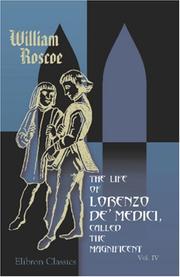Cover of: Illustrations, Historical and Critical, of The Life of Lorenzo de\' Medici, Called the Magnificent: With an Appendix of Original and Other Documents. Volume 4