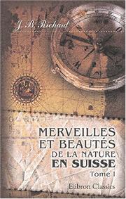 Cover of: Merveilles et beautés de la nature en Suisse: Tome 1