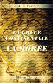 Cover of: La Grèce continentale et la Morée: Voyage, séjour et études historiques en 1840 et 1841