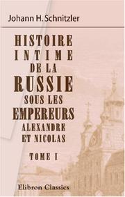 Cover of: Histoire intime de la Russie sous les empereurs Alexandre et Nicolas by Johann Heinrich Schnitzler