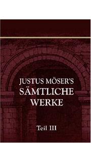 Cover of: Justus Möser\'s sämtliche Werke: Teil 3: Patriotische Phantasien, Teil 3