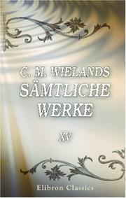 Cover of: C. M. Wielands sämtliche Werkev: Band XV. Vermischte prosaische Aufsätze