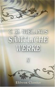 Cover of: C. M. Wielands sämtliche Werke by Christoph Martin Wieland