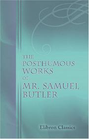 Cover of: The Posthumous Works of Mr. Samuel Butler by Samuel Butler