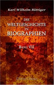 Cover of: Die Weltgeschichte in Biographien: Band VII. Die neueste Geschichte in Biographien. Teil 1