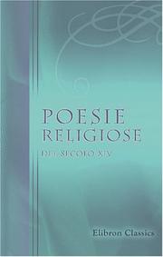 Cover of: Poesie religiose del secolo XIV: Pubblicate secondo un Codice Eugubino da Giuseppe Mazzatinti