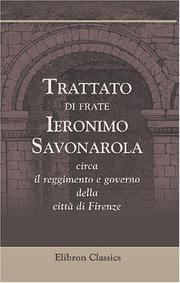 Cover of: Trattato di frate Ieronimo Savonarola circa il reggimento e governo della città di Firenze