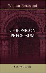 Cover of: Chronicon Preciosum: or, an Account of English Money, the Price of Corn, and Other Commodities, for the Last 600 Years by William Fleetwood