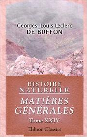 Cover of: Histoire naturelle. Matières générales by Georges-Louis Leclerc, comte de Buffon