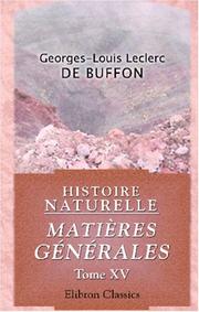 Cover of: Histoire naturelle. Matières générales by Georges-Louis Leclerc, comte de Buffon