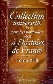 Cover of: Collection universelle des mémoires particuliers relatifs à l\'histoire de France by 