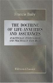 Cover of: The Doctrine of Life-Annuities and Assurances Analytically Investigated and Practically Explained: Together with Several Useful Tables Connected with the Subject