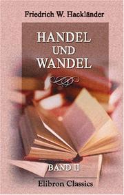 Cover of: Handel und Wandel: Meine Lehr- und Wanderjahre. Band II