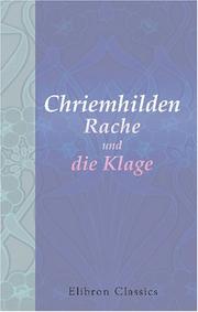 Cover of: Chriemhilden Rache und die Klage: Zwei Heldengedichte aus dem schwäbischen Zeitpunkte